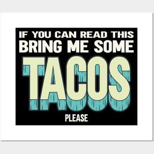 If You Can Read This Bring Me Some Tacos Posters and Art